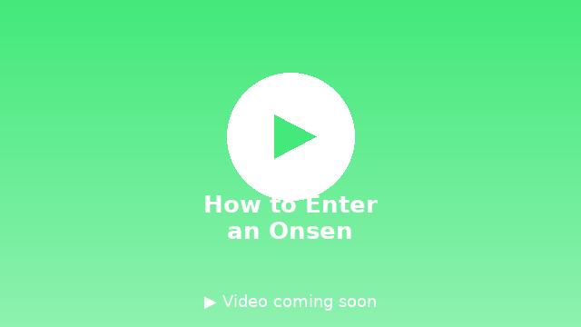 How to Enter a Japanese Onsen